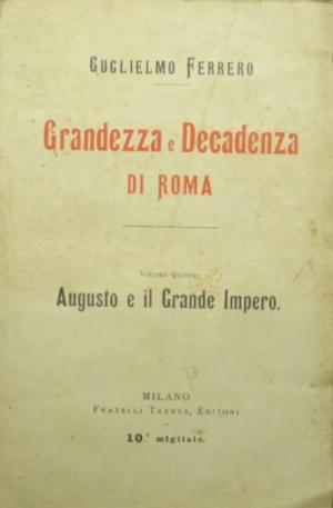 GRANDEZZA E DECADENZA DI ROMA VOL. IV - LA REPUBBLICA DI AUGUSTO